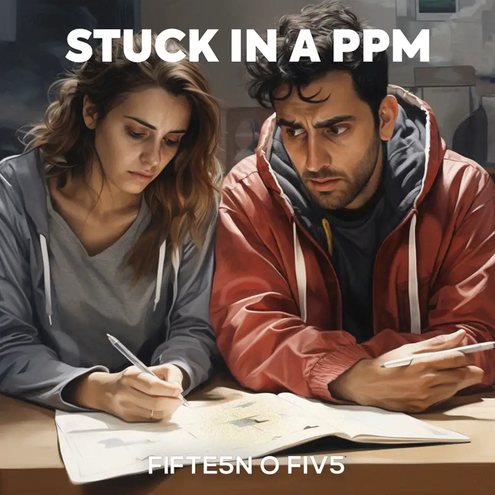 Fifteen O Five Stuck in a PPM